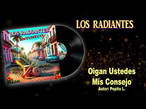 OIGAN USTEDES MI CONSEJO LOS RADIANTES