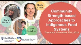 Community Strength Based Approaches to Indigenous Food Systems with Dawn, Shelby and Chris