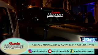 Oğulcan Engi̇n Ve Mi̇ray Daner El Ele Görüntülendi̇