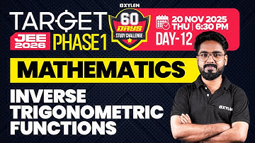 Target JEE 2026 Phase 1 - Mathematics | Inverse Trigonometric Functions - 60 Days Challenge | Xylem