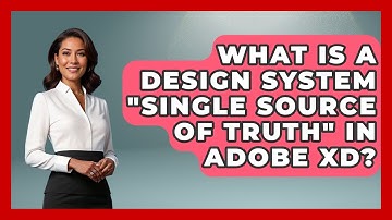 What Is A Design System "single Source Of Truth" In Adobe XD? - Design Tool Unlocked