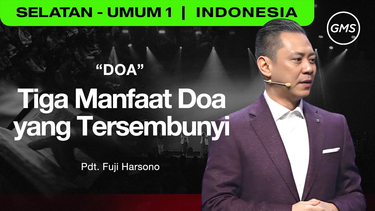 Doa : Tiga Manfaat Doa yang Tersembunyi - Pdt. Fuji Harsono (GMS Church)