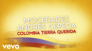 Смотреть клип Mocedades, Andrés Cepeda - Colombia Tierra Querida (Letra)