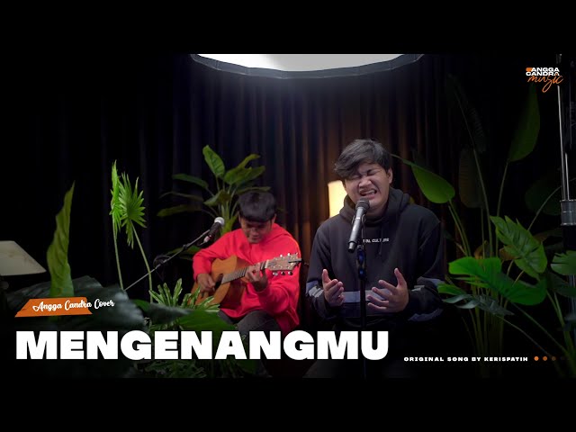 MENGENANGMU - KERISPATIH | ANGGA CANDRA COVER class=