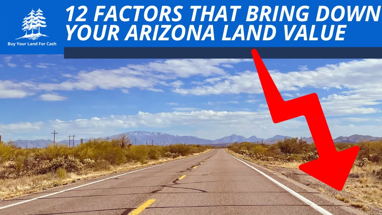 12 Factors that Bring Down Your Arizona Land Value