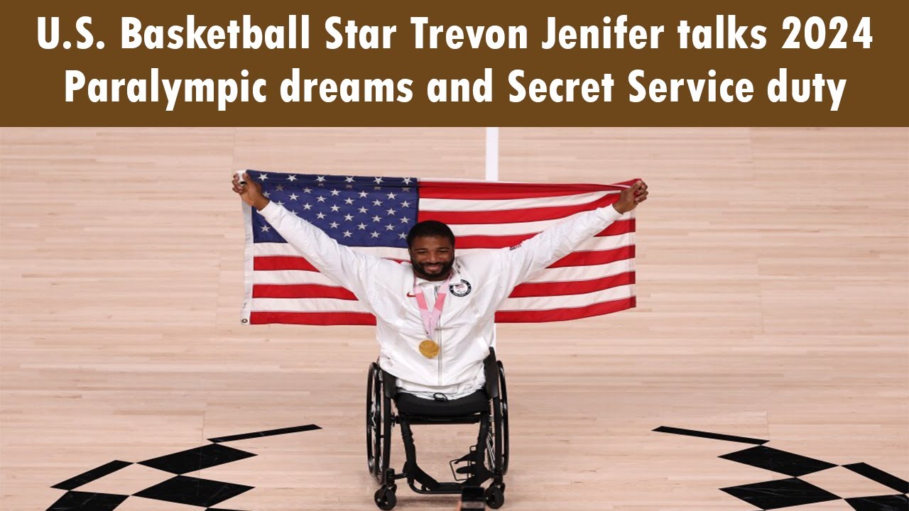 U.S. Basketball Star Trevon Jenifer talks 2024 Paralympic dreams and Secret Service duty