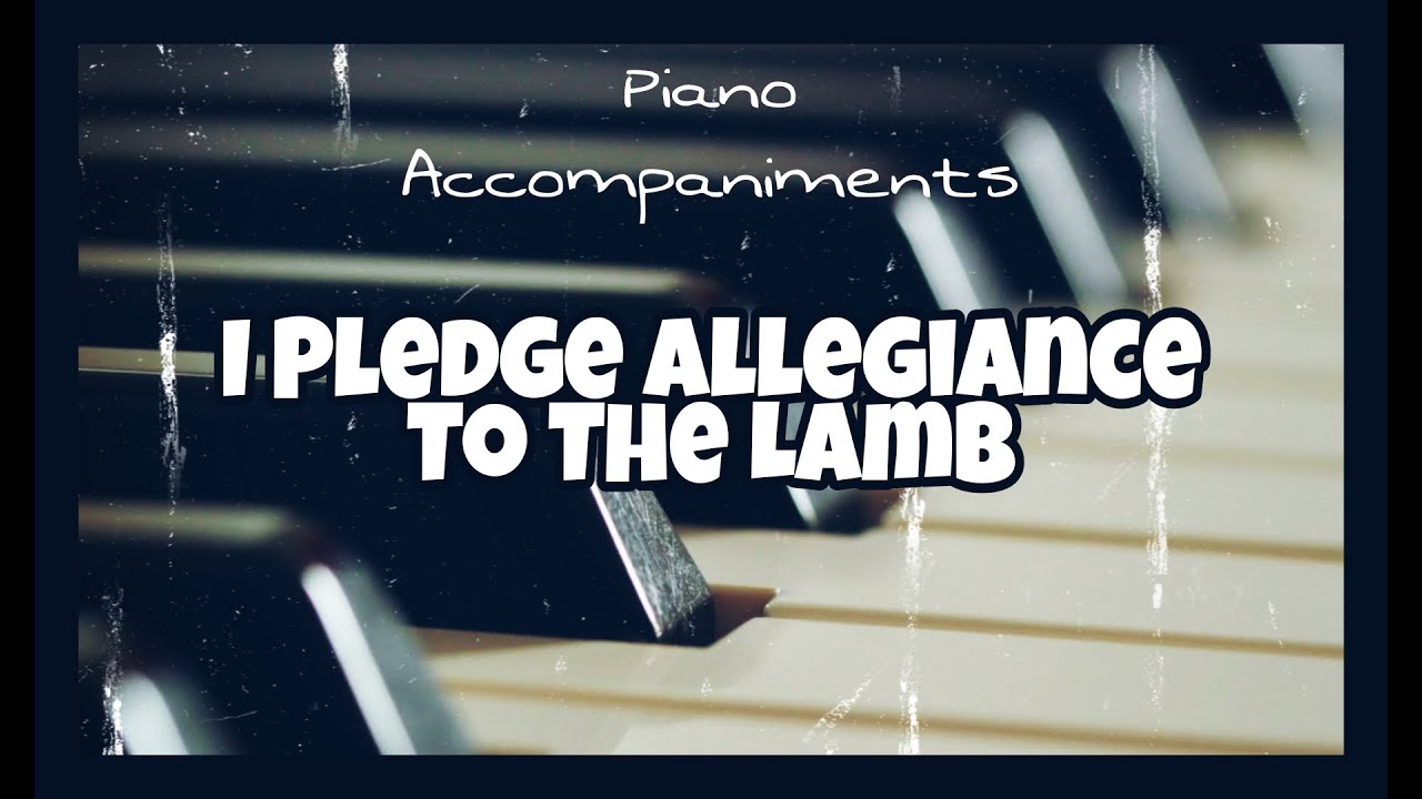 I Pledge Allegiance to The Lamb (Ray Boltz) | Piano Accompaniment by ...