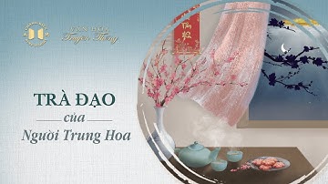 Trà đạo của người Trung Hoa | Văn hóa truyền thống