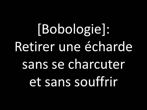 Vidéo: Faut-il laisser des échardes ?