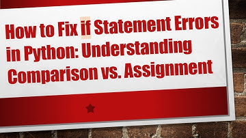 How to Fix if Statement Errors in Python: Understanding Comparison vs. Assignment