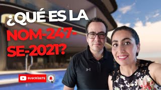 Que es la Norma Oficial Mexicana NOM 247 SE 2021 para el Sector Inmobiliario