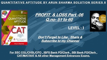 Quantitative Aptitude By Arun Sharma Solution Series 8 Profit and Loss Part 6 (for ssc cgl cat mat )