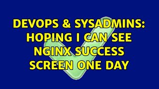 Famous DevOps & SysAdmins: Hoping I can see NGINX success screen one day (2 Solutions!!) Net Worth