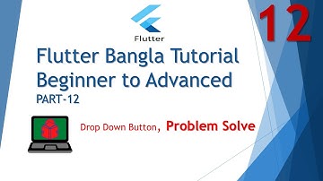 Flutter Bangla Tutorial Beginner to Advanced Part 12| Drop Down Button Problem Solve|