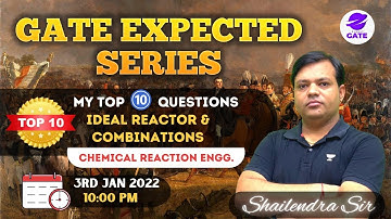 My Top 10 GATE Expected Questions | Ideal Reactor and Combinations | CRE | Shailendra Kumar