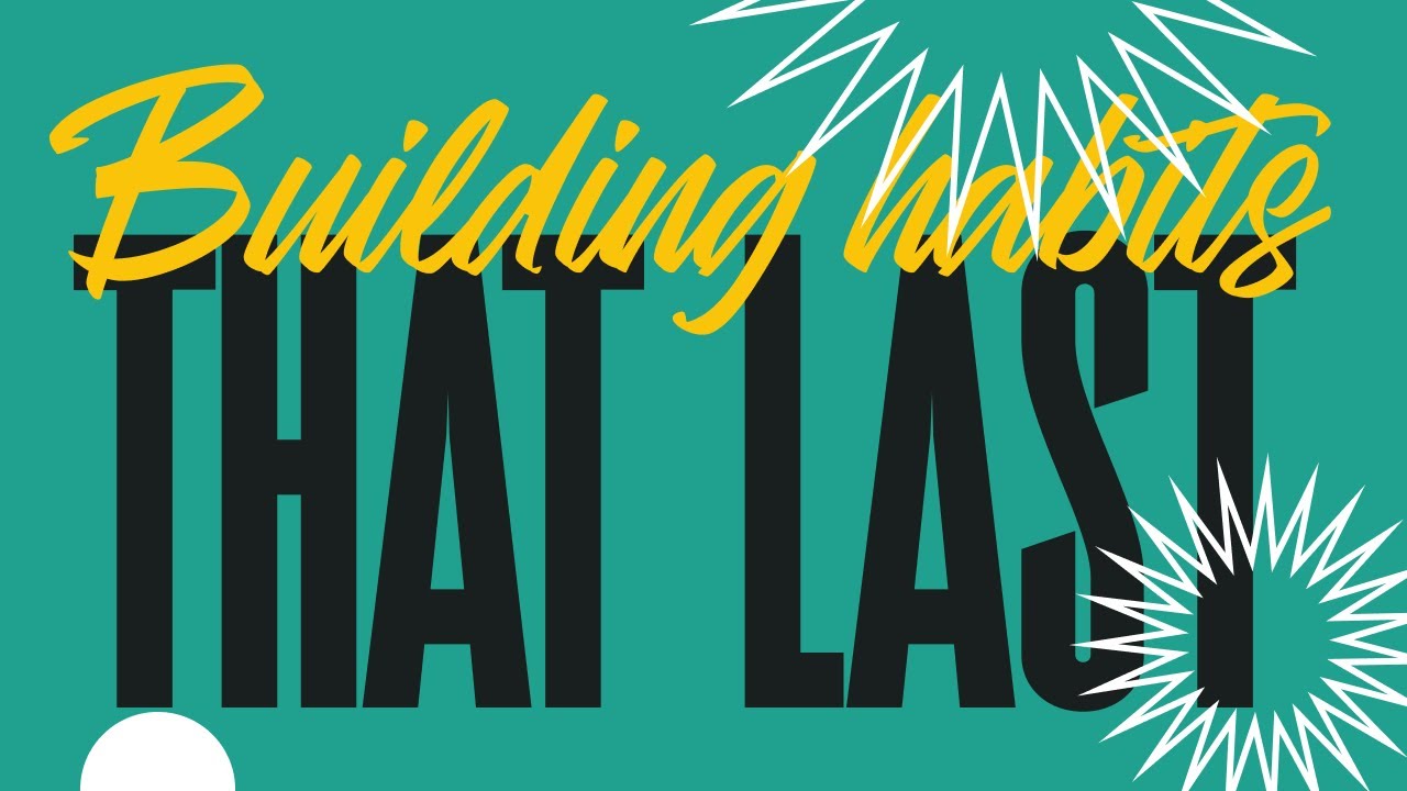 Habits that Last: Tips for Building Sustainable Habits - YouTube