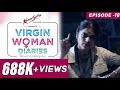 Virgin Woman Diaries | EP 10 | Kabir Sadanand | FrogsLehren | HD