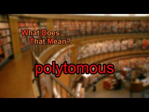 فيديو: ماذا يعني Polytomous؟