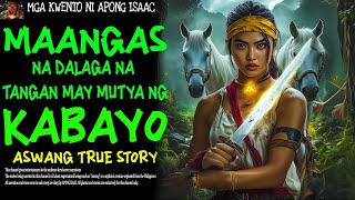 MAANGAS NA DALAGA NA MAY TANGAN NG MUTYA NG KABAYO   Aswang True Story
