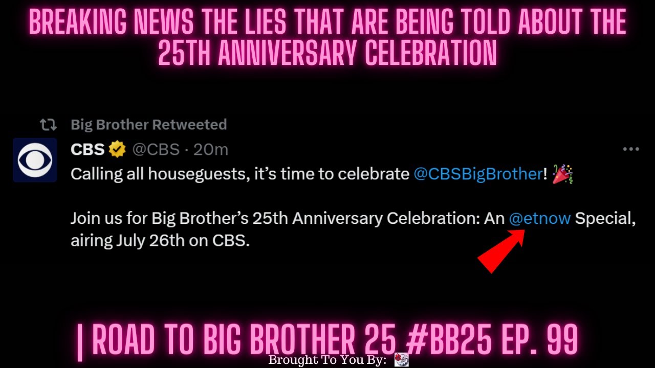 BREAKING NEWS The Lies Being Told About The 25th Anniversary | Road To Big Brother 25 #BB25 Ep. 99