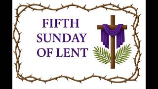 Fifth Sunday of Lent, Sunday, March 22, 2026