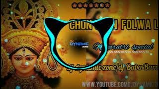 CHUN CHUN FULWA LA (NAVRATRI SPECIAL) __DJ DYNAMIC ZONE //DJ BABA BARODA