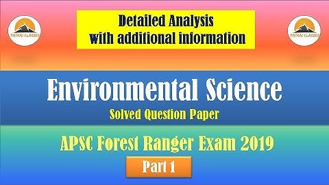 Environmental Science Solved Paper from APSC Forest Ranger Exam 2019 / Detalied analysis / Part 1
