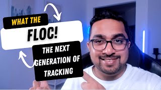 What The Floc - Is Googles New Way To Track Us Better Than Third-Party Cookies?