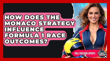 How Does the Monaco Strategy Influence Formula 1 Race Outcomes? | Pole Position Experts