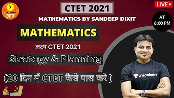 Strategy & Planning 20 दिन में CTET कैसे पास करे | Target CTET 2021 | Mathematics by Sandeep Dixit