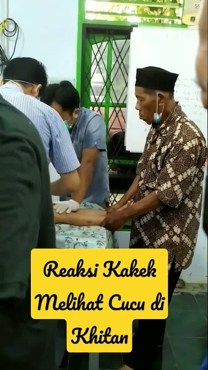 Reaksi Kakek Ketika Melihat Cucu di Khitan