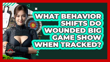 What Behavior Shifts Do Wounded Big Game Show When Tracked? - The Marksman