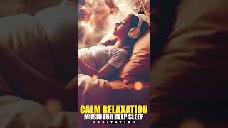 Calm Relaxation Music for Deep Sleep Meditation | Peaceful Sleep Music | Stress Relief