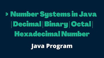 Java Tutorial For Beginners | Number Systems in Java | Decimal | Binary | Octal | Hexadecimal Number