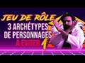 3 archtypes de personnages  viter en jdr