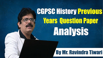CGPSC History Previous Years Question Paper Analysis By Mr. Ravindra Tiwari : PATEL TUTORIALS