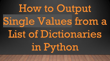 How to Output Single Values from a List of Dictionaries in Python