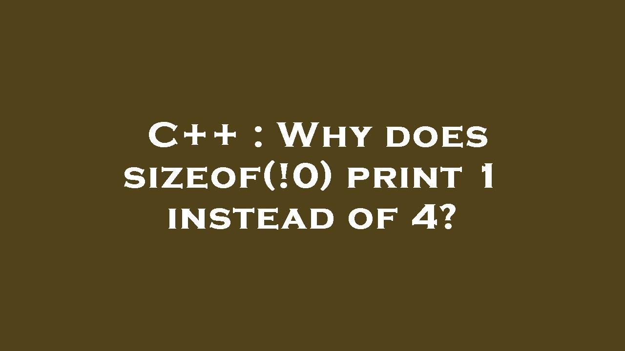 C Why Does Sizeof 0 Print 1 Instead Of 4 YouTube c-why-does-sizeof-0-print-1-instead-of-4-youtube
