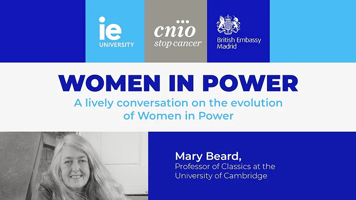 'Women in Power' with Mary Beard (U. Cambridge), Maria Blasco (CNIO) and Susana Torres (IE)