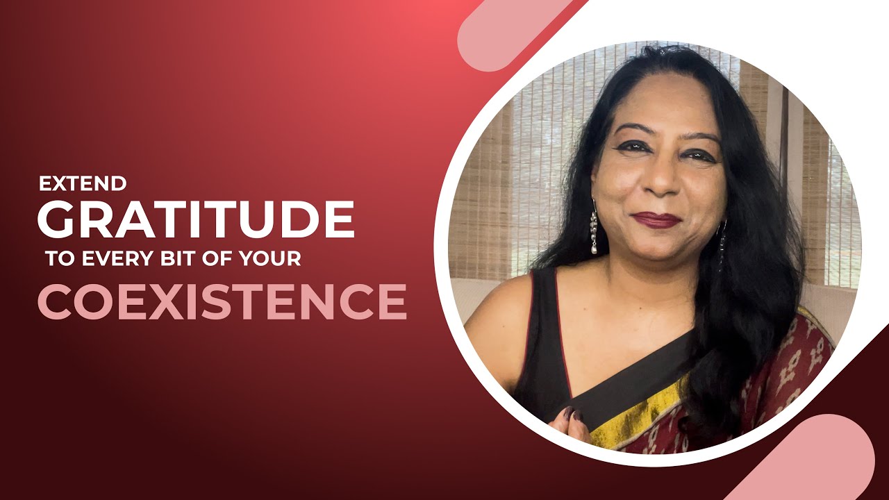 Extend Gratitude To Every Bit OF Your Coexistence | Jyoti | Ajanta Vihara