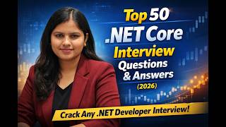 Top 50 .NET Core Interview Questions & Answers (2026) | Crack Any .NET Developer Interview | Part 1