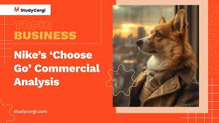 Nike’s ‘Choose Go’ Commercial Analysis - Research Paper Example