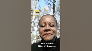 Thumbnail of I Drink Water & Mind My Business #IDrinkWaterNmindMyBusiness😂 #shorts #sharing #foryou #subscribers