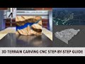 3D Terrain Carving CNC Step-by-Step Guide