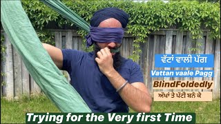 Tying Turban Blind-Foldedly For The First Time....desi Style Pagg.. The Vintage Singh
