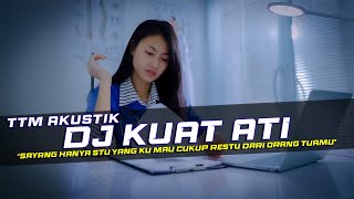 DJ Kuat Ati - TTM Akustik Remix Galau Slow Bass