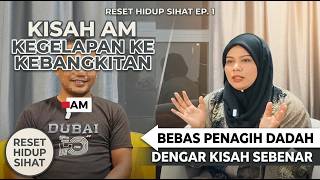 Kisah Bekas Penagih Bebas Sepenuhnya: Perjuangan AM Keluar dari Kegelapan | Reset Hidup Sihat Ep. 1 Kisah Bekas Penagih Bebas Sepenuhnya: Perjuangan AM Keluar dari Kegelapan | Reset Hidup Sihat Ep. 1