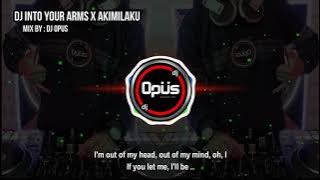 DJ INTO YOUR ARMS x AKIMILAKU TIK TOK VIRAL 2021