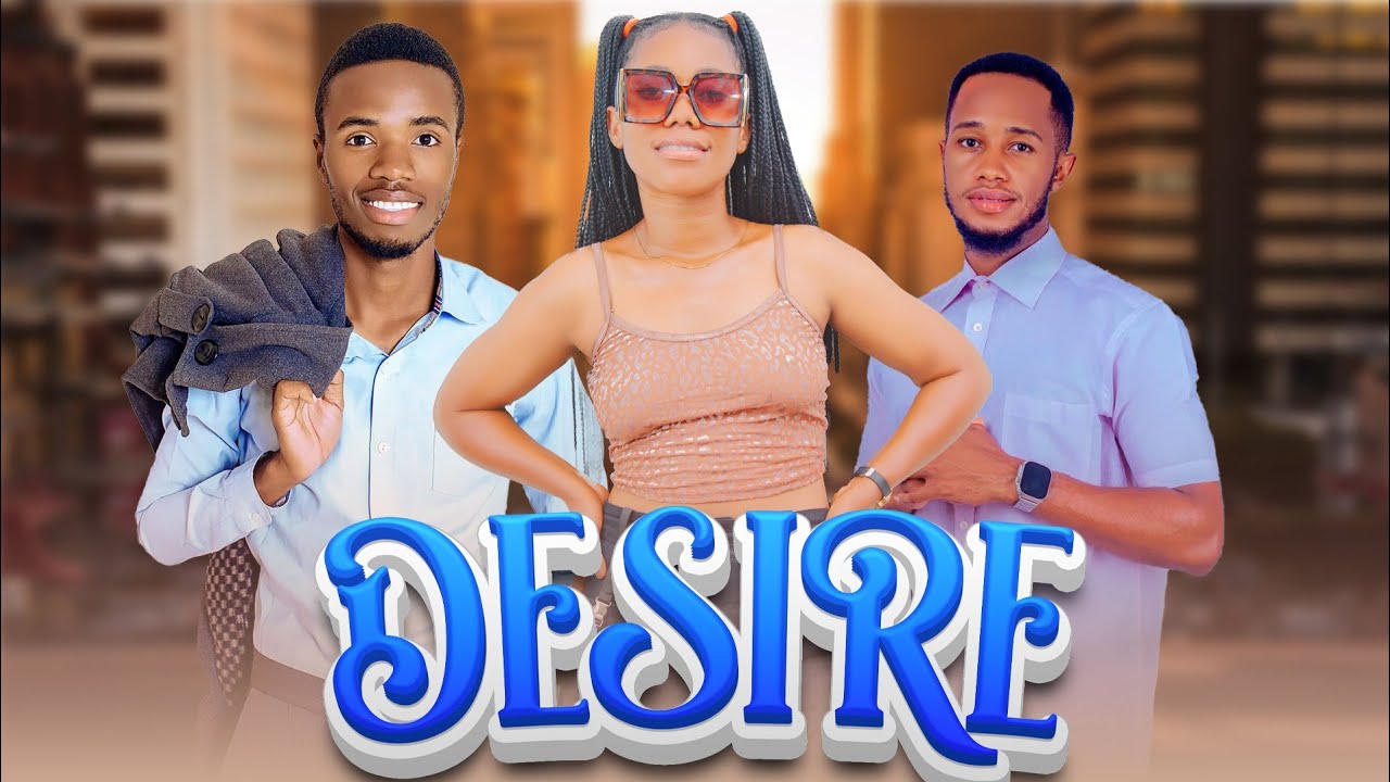 DESIRE FULL MOVIE NEW BONGO MOVIE YouTube