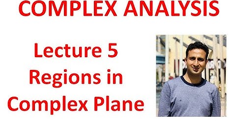 Lecture 5 Regions in the Complex Plane (Lectures in Complex Analysis) by Dr Amit Mahajan